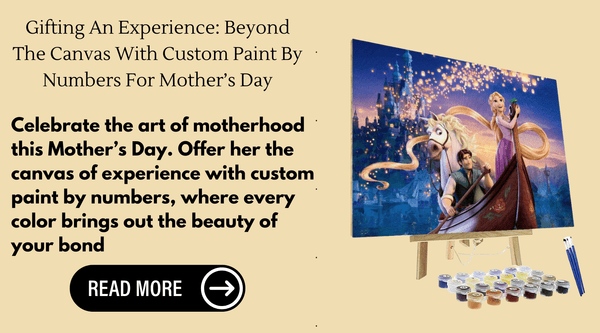 Gifting An Experience: Beyond The Canvas With Custom Paint By Numbers For Mother’s Day