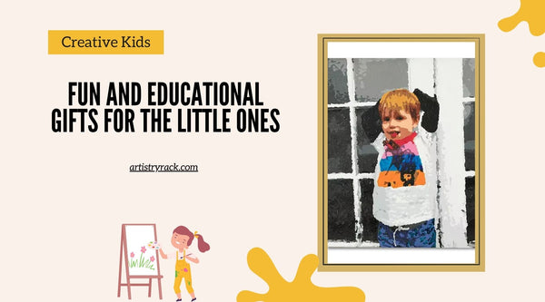 Creative Kids: Fun and Educational Gifts for the Little Ones