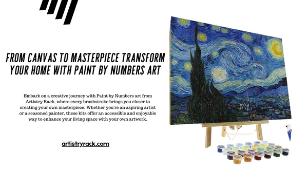 From Canvas to Masterpiece Transform Your Home with Paint by Numbers Art