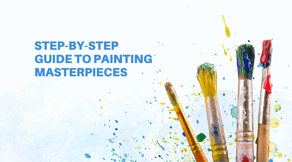Step-by-Step Guide to Painting Masterpieces