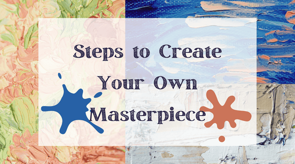 Steps to Create Your Own Masterpiece